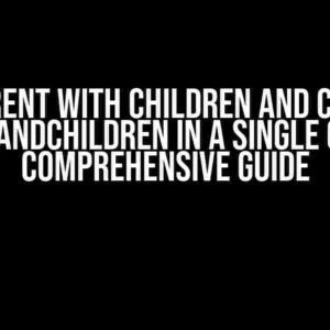 Join Parent with Children and Children with Grandchildren in a Single Query: A Comprehensive Guide