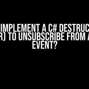 Should I implement a C# destructor (aka finalizer) to unsubscribe from a system event?