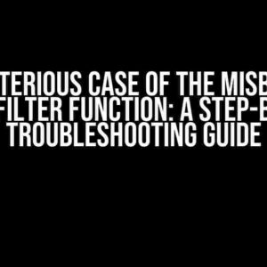 The Mysterious Case of the Misbehaving dplyr Filter Function: A Step-by-Step Troubleshooting Guide