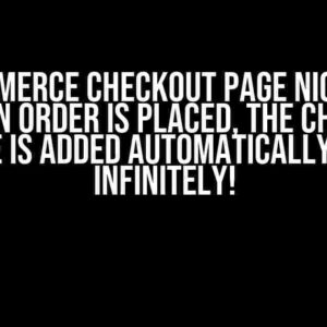 WooCommerce Checkout Page Nightmare: When an Order is Placed, the Checkout Page is Added Automatically and Infinitely!